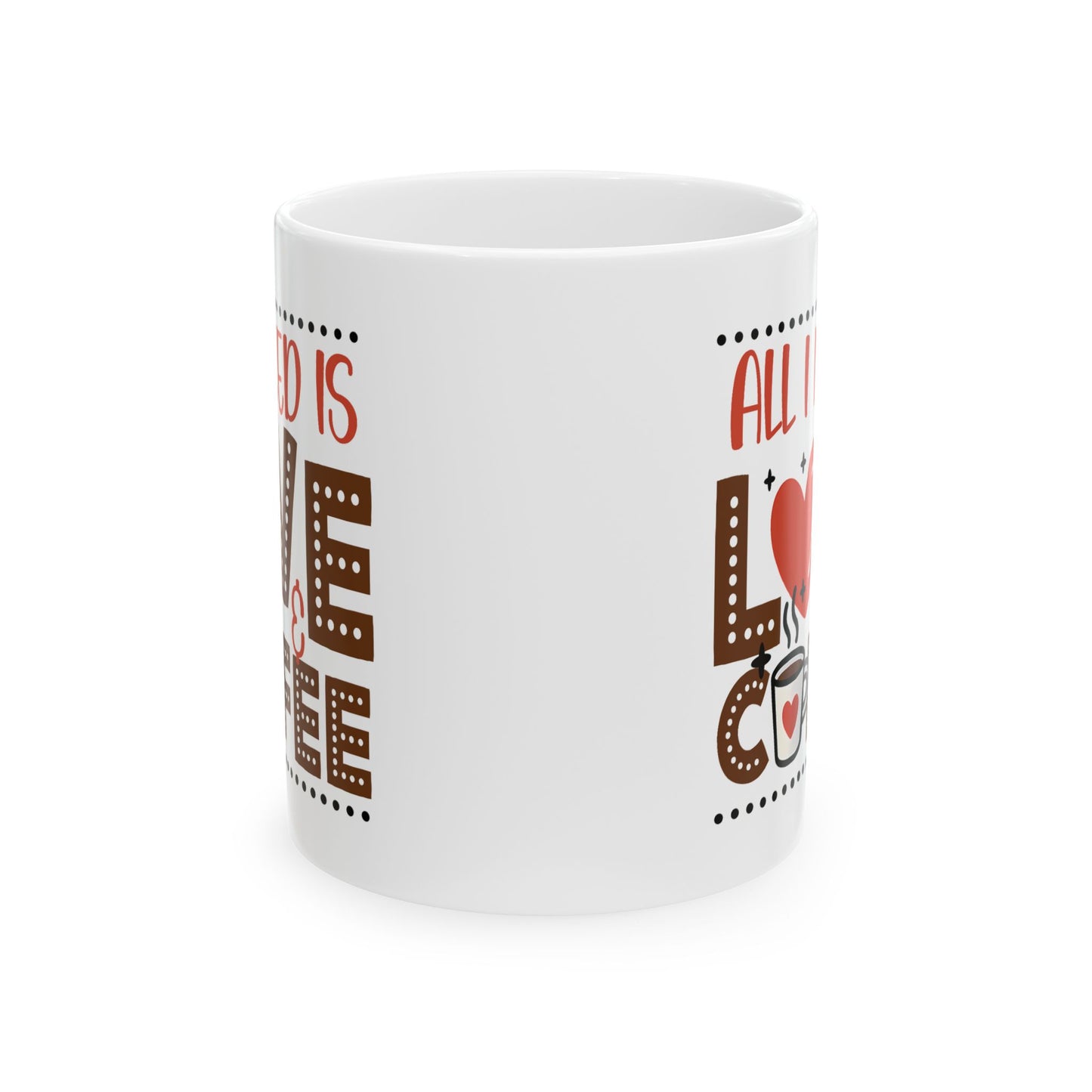 Anniversary Mug - All I Need Is Love And Coffee