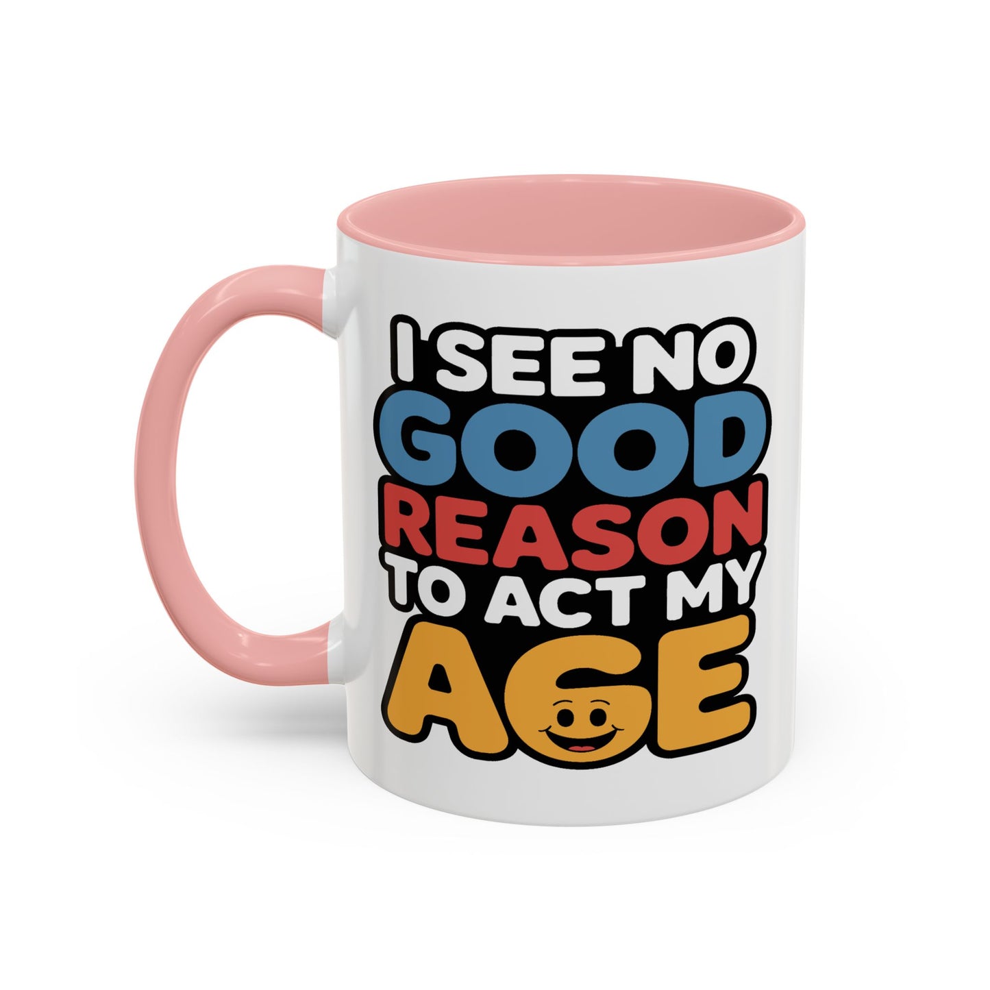 Humor Mug - I See No Good Reason