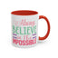 Motivation Mug - Always Believe in the Impossible