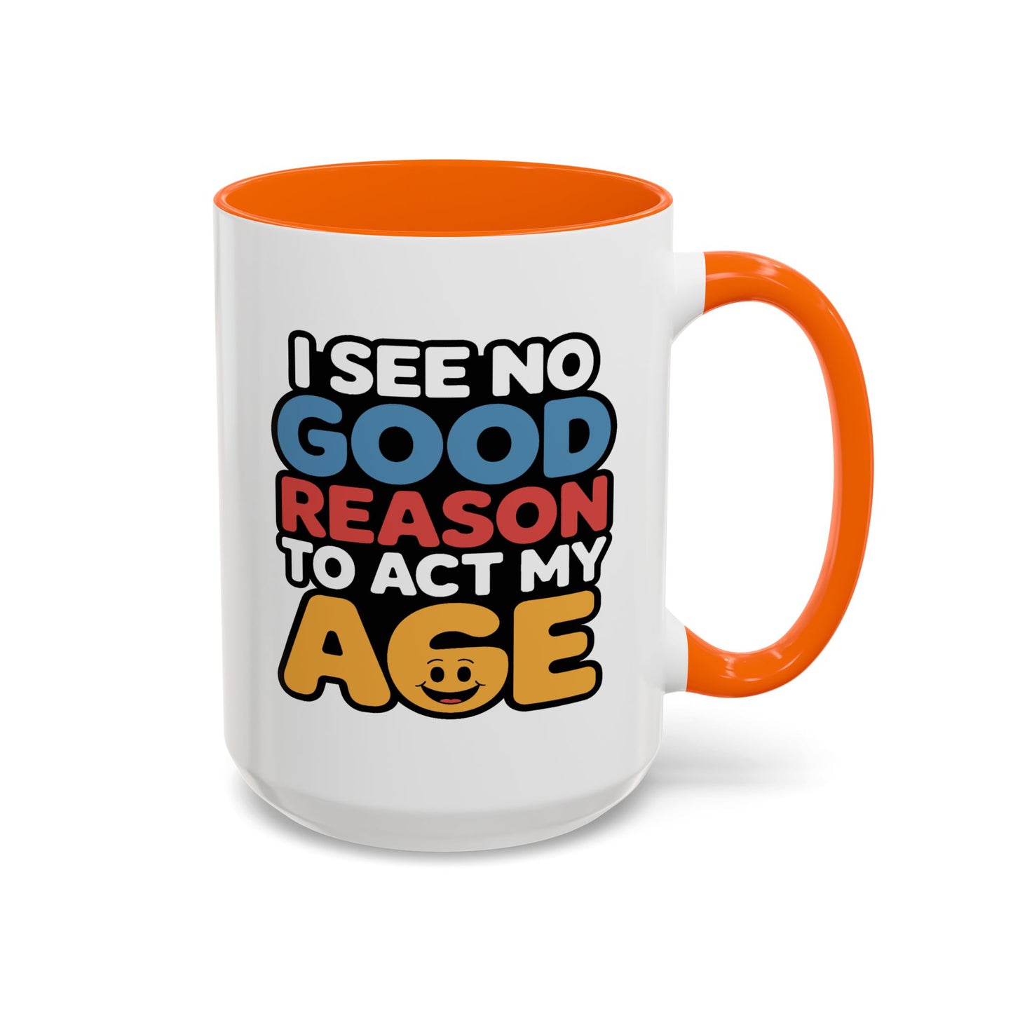 Humor Mug - I See No Good Reason
