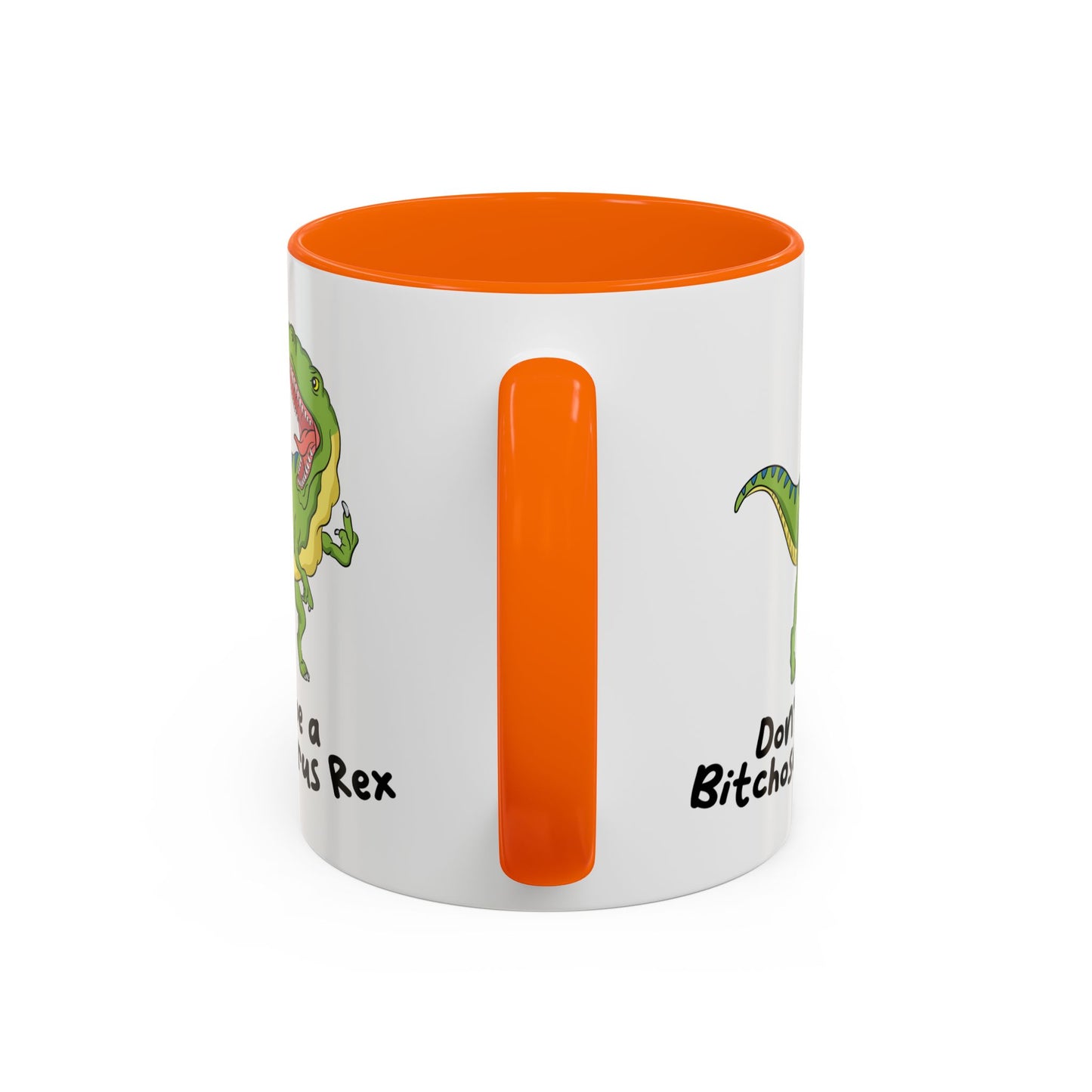 Adult Mug - Don't Be A Bitchasaurus Rex