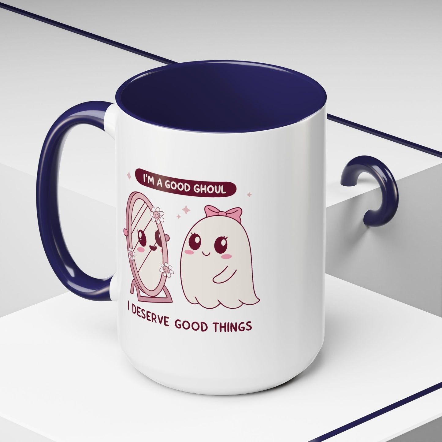 Humor Mug - I'm a good Ghoul I Deserve Good Things