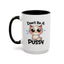 Humor Mug - Don't Be A Pussy