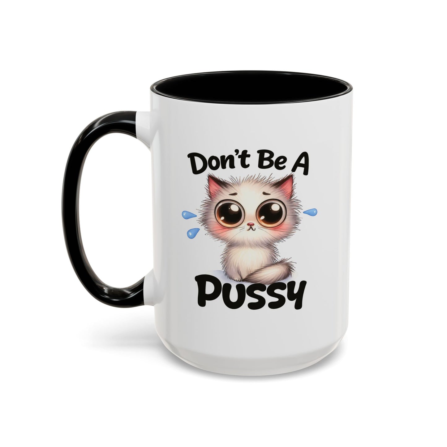 Humor Mug - Don't Be A Pussy