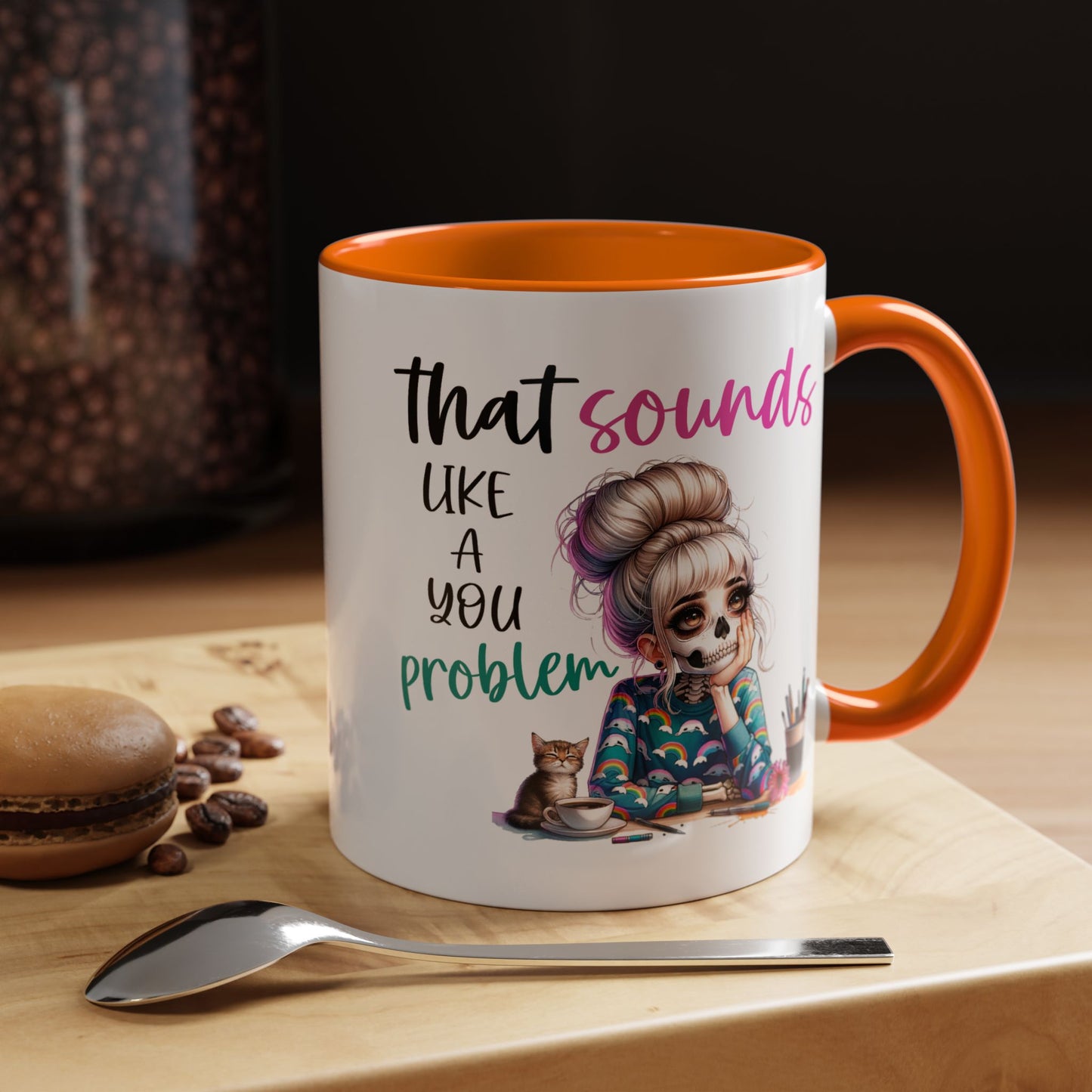 Humor Mug - Sounds Like a You Problem