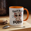 Humor Mug - Don't Be A Pussy