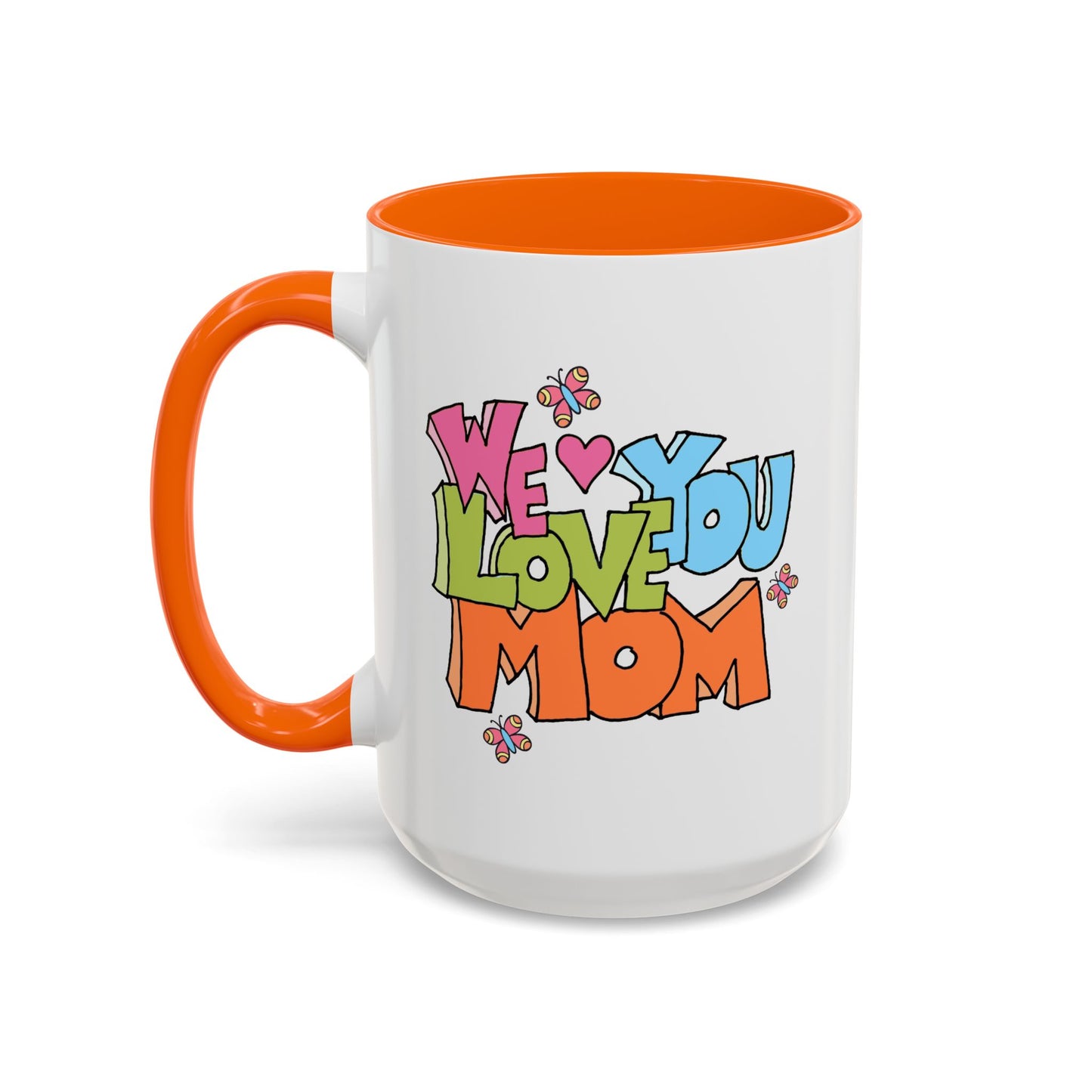 Mother's Day Mug - We Love You Mom