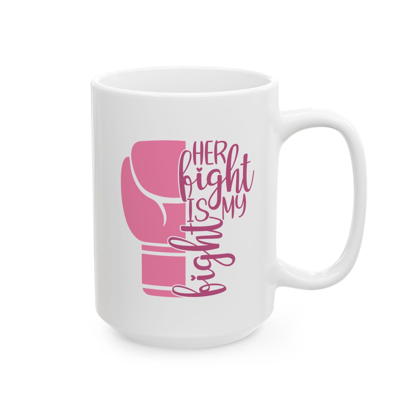 Support Mug - Her Fight Is My Fight