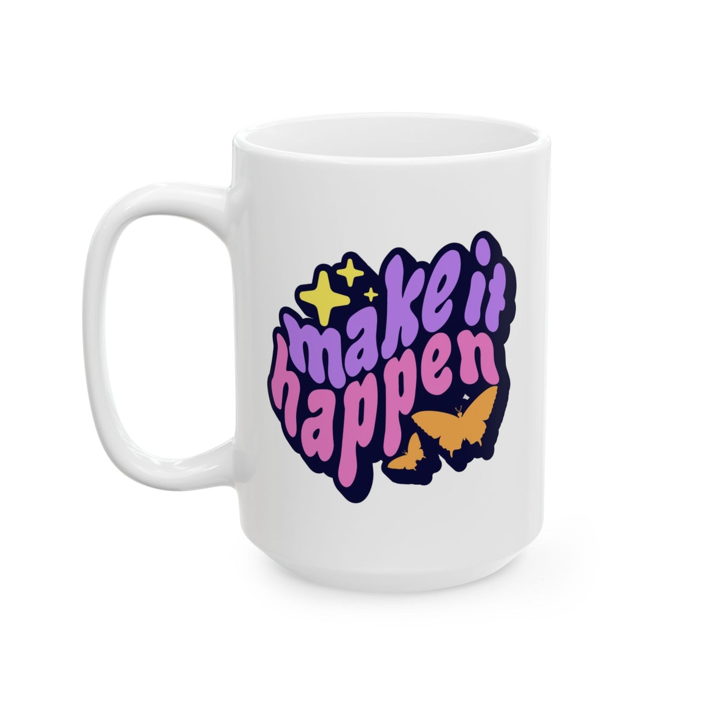 Motivation Mug - Make It Happen Graphic