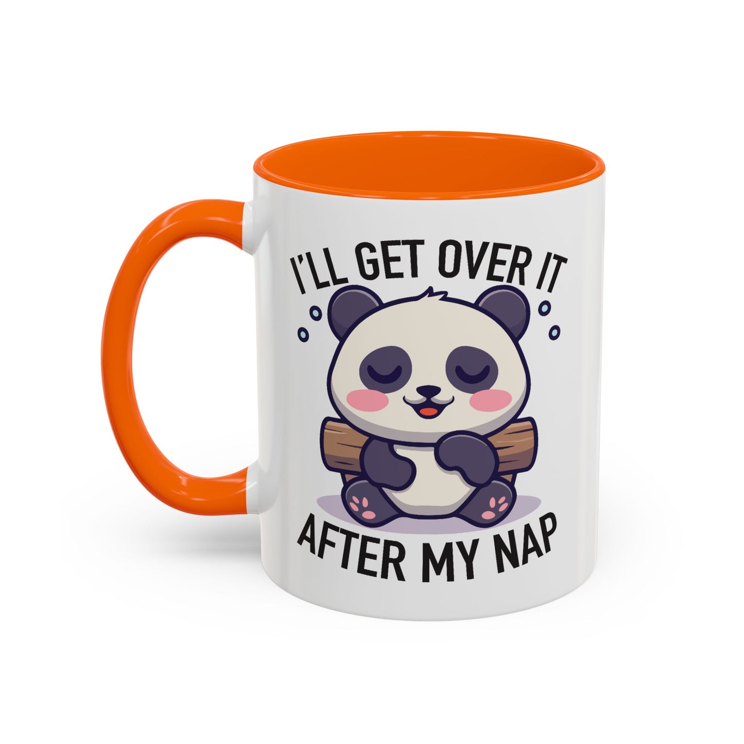 Humor Mug - I'll Get Over It After My Nap