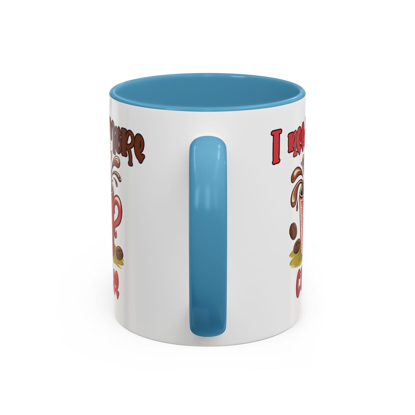 Humor Mug - I Need More Coffee