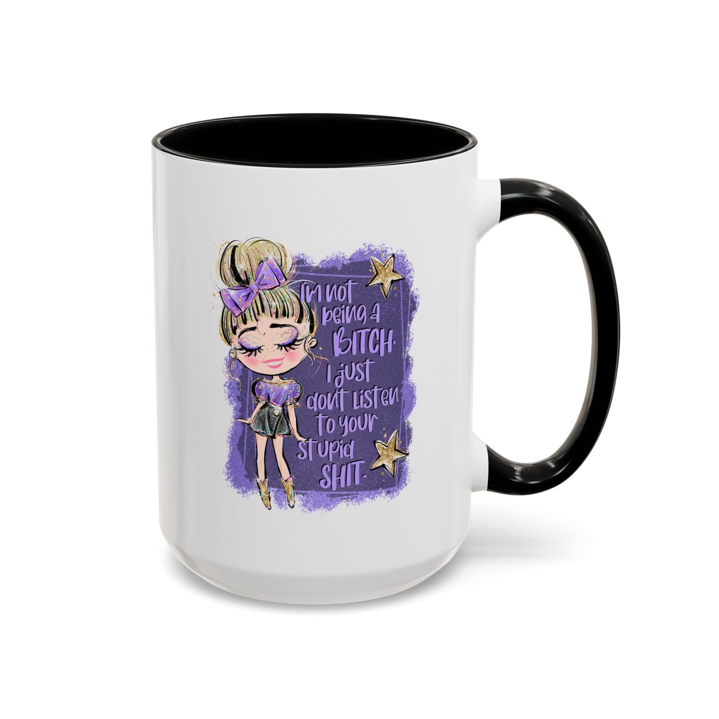 Humor Mug - I'm Not Being a Bitch