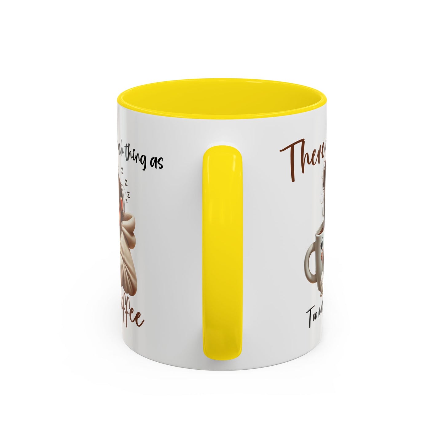 Humor Mug - There Is No Such Thing As Too Much Coffee