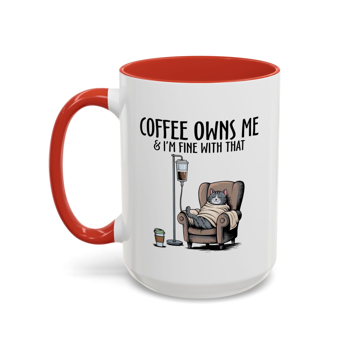 Humor Mug - Coffee Owns Me & I'm Fine With That