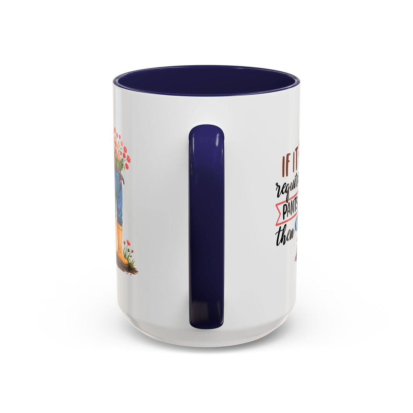 Humor Mug - If It Requires Pants Then No