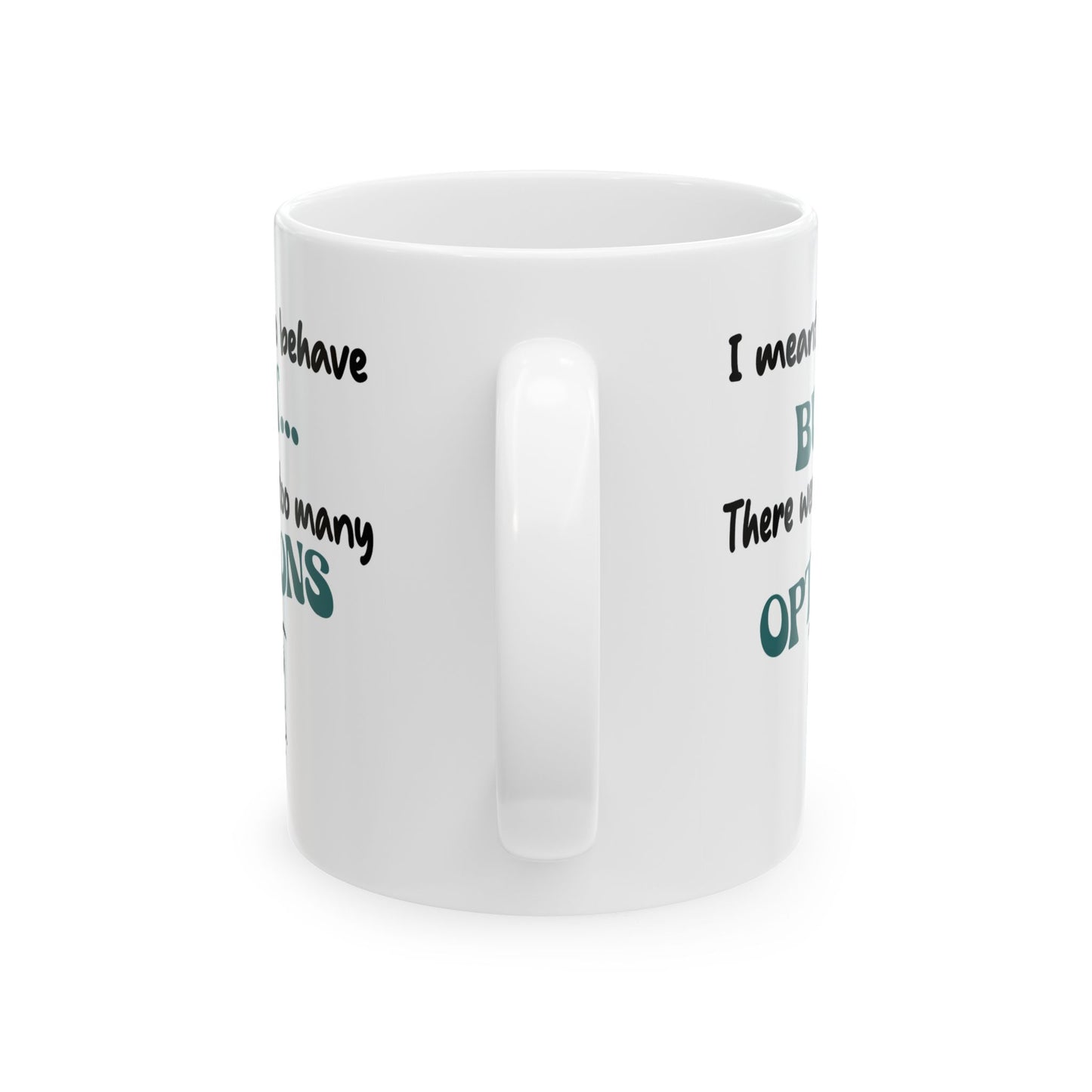 Humor Mug - I Meant to Behave
