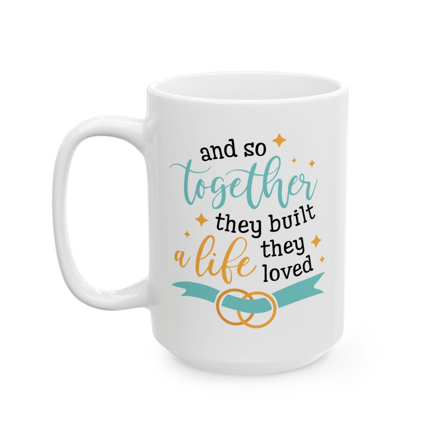 Anniversary Mug - And So Together They Built A Life They Loved