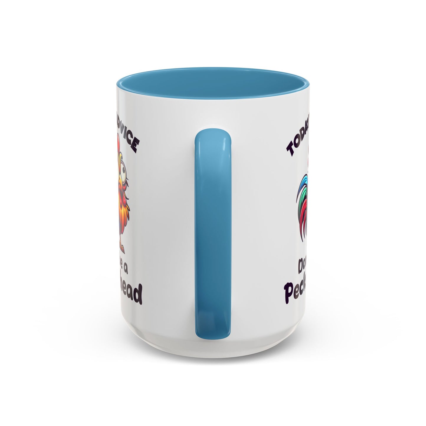 Humor Mug - Today's Advice Don't Be A Peckerhead