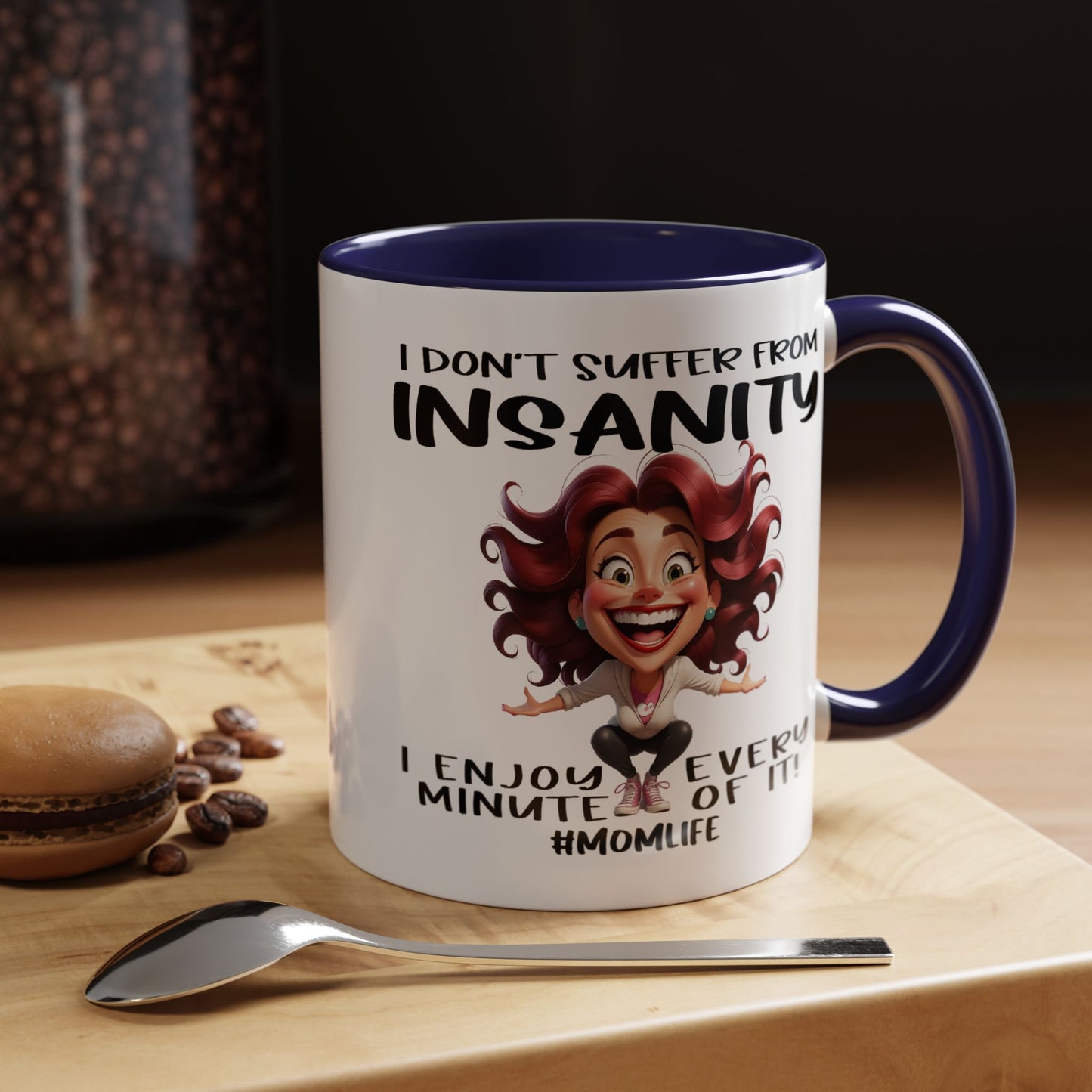 Humor Mug - I Don't Suffer from Insanity