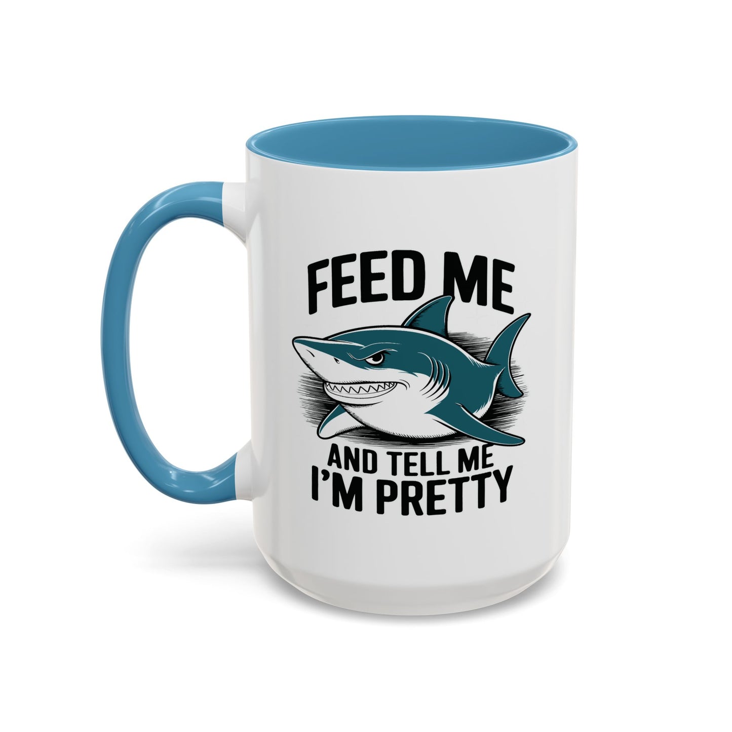 Humor Mug - Feed Me and Tell Me I'm Pretty Shark