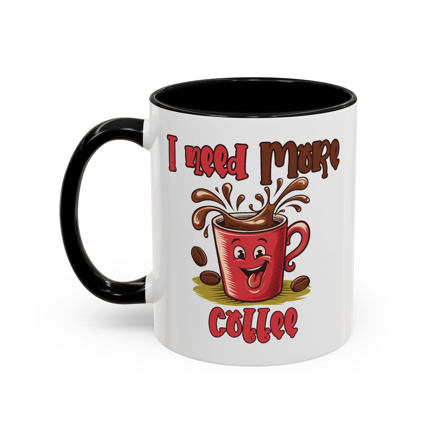 Humor Mug - I Need More Coffee