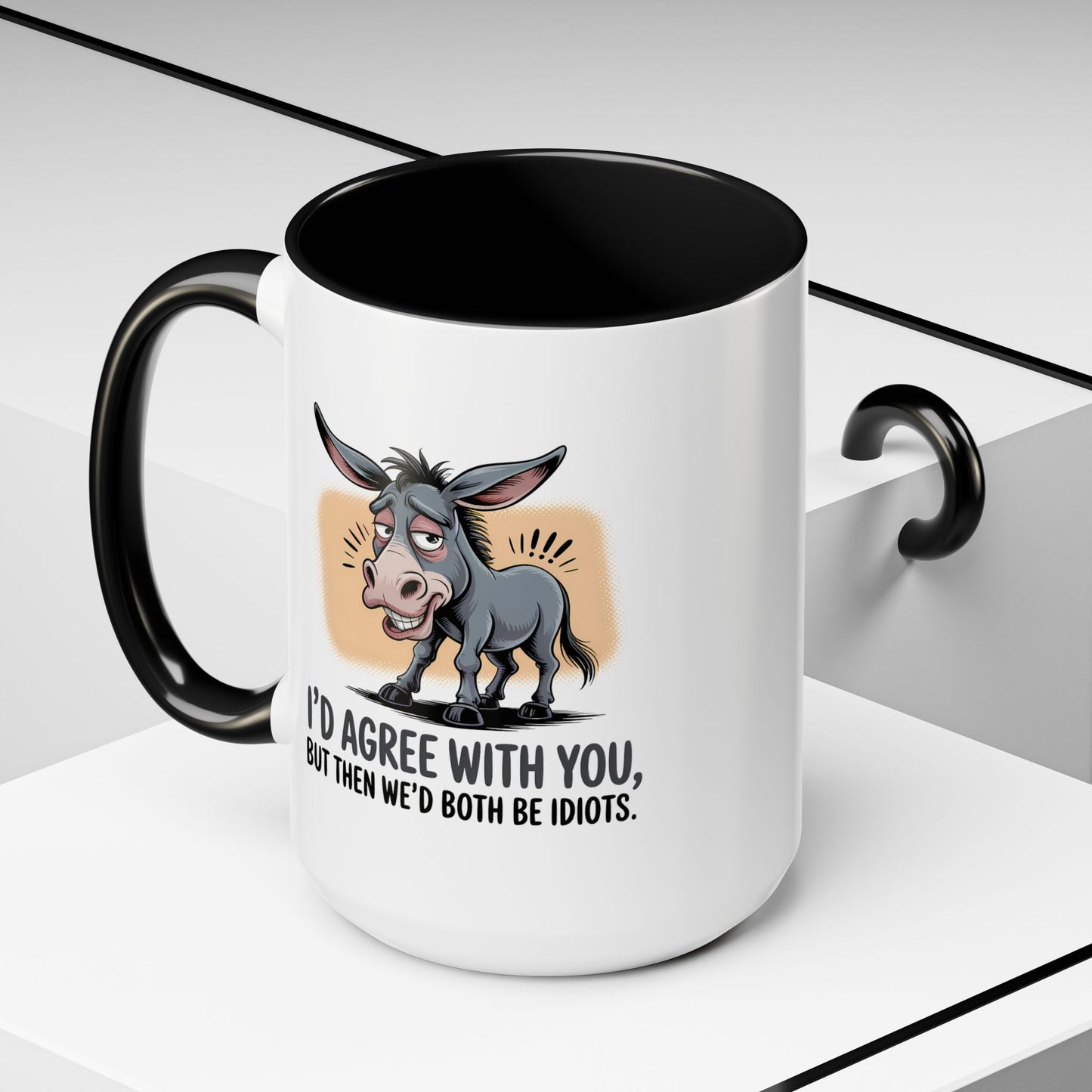 Humor Mug - I'd Agree With You