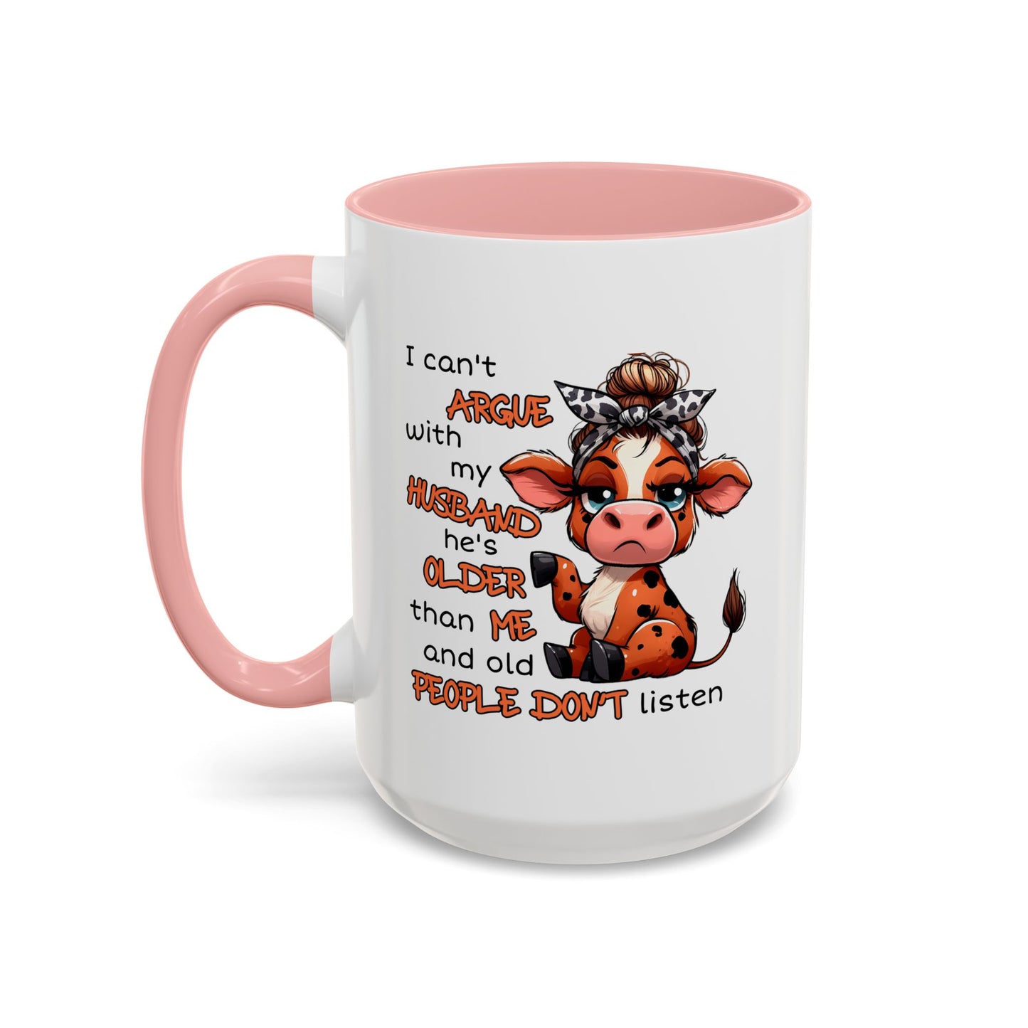 Humor Mug - I Can't Argue With My Husband