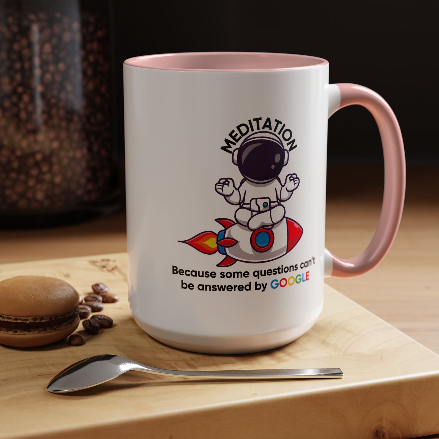Humor Mug - Meditation Because Some Questions Can't Be Answered By Google