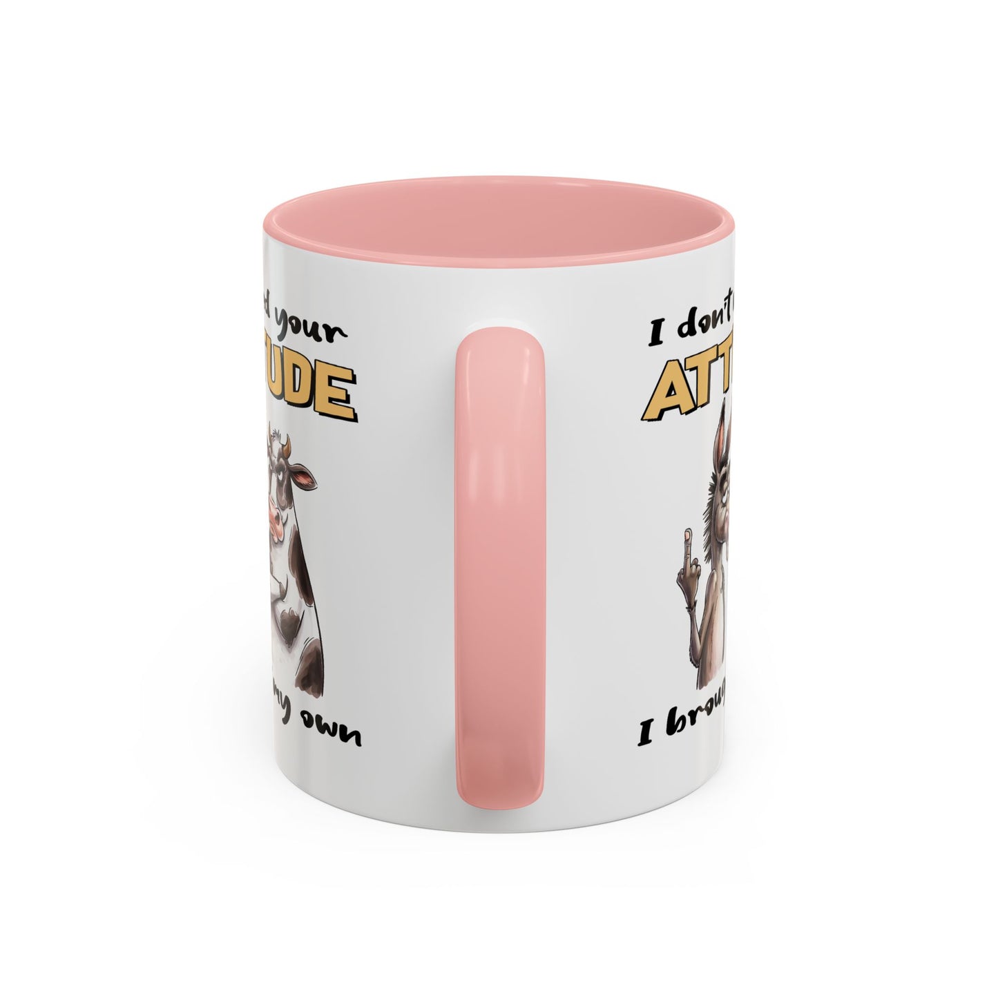 Adult Mug - I Don't Need Your Attitude I Brought My Own