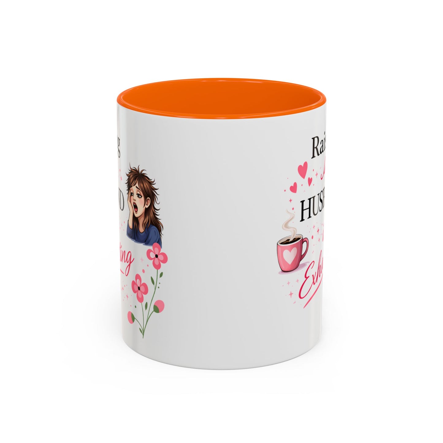 Humor Mug - Raising a Husband Is Exhausting