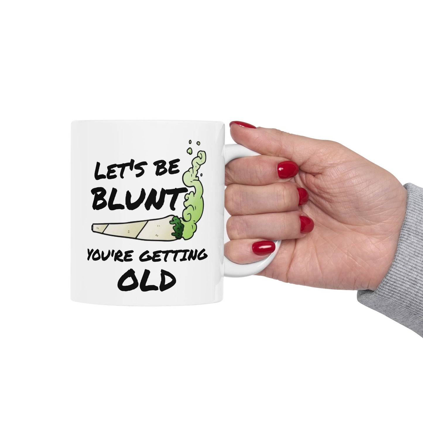 Birthday Mug - Let's Be Blunt You're Getting Old