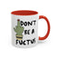 Adult Mug - Don't Be A Fuctus