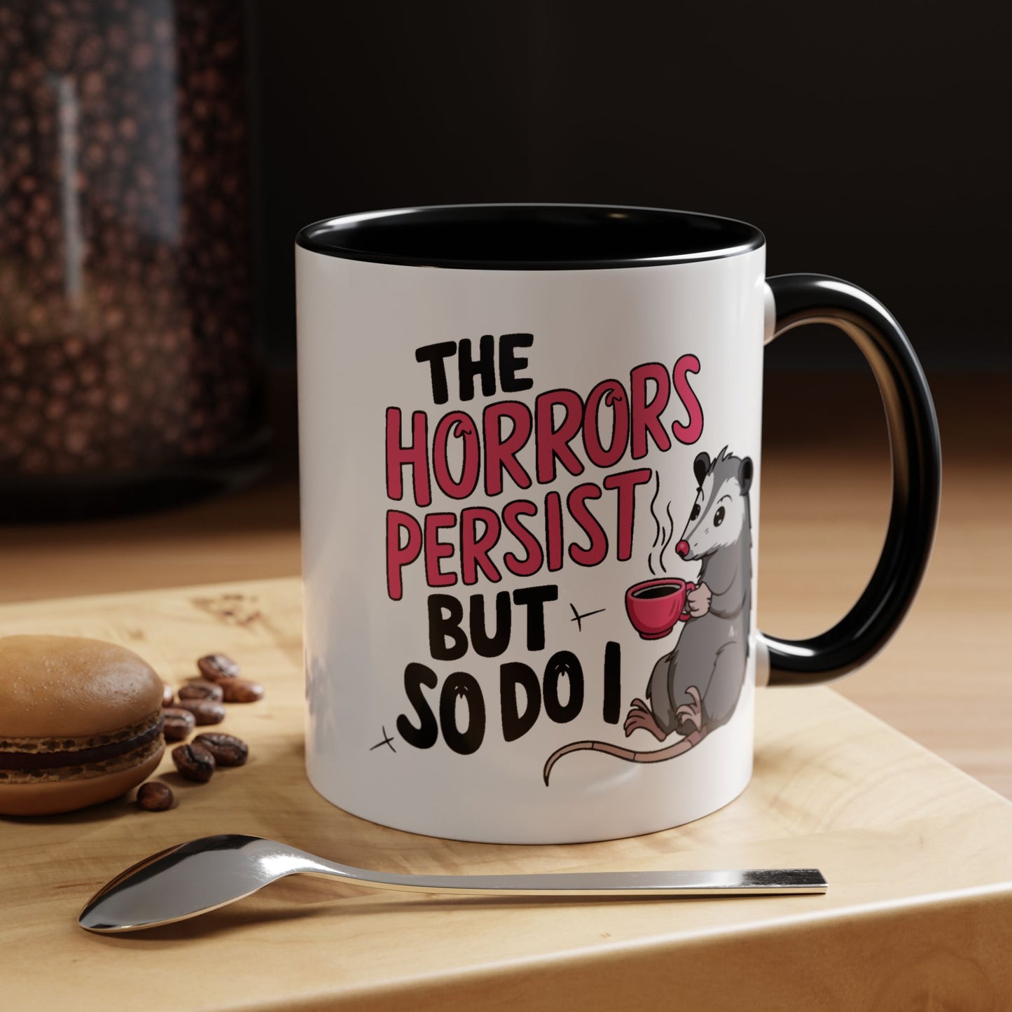 Humor Mug - The Horrors Persist