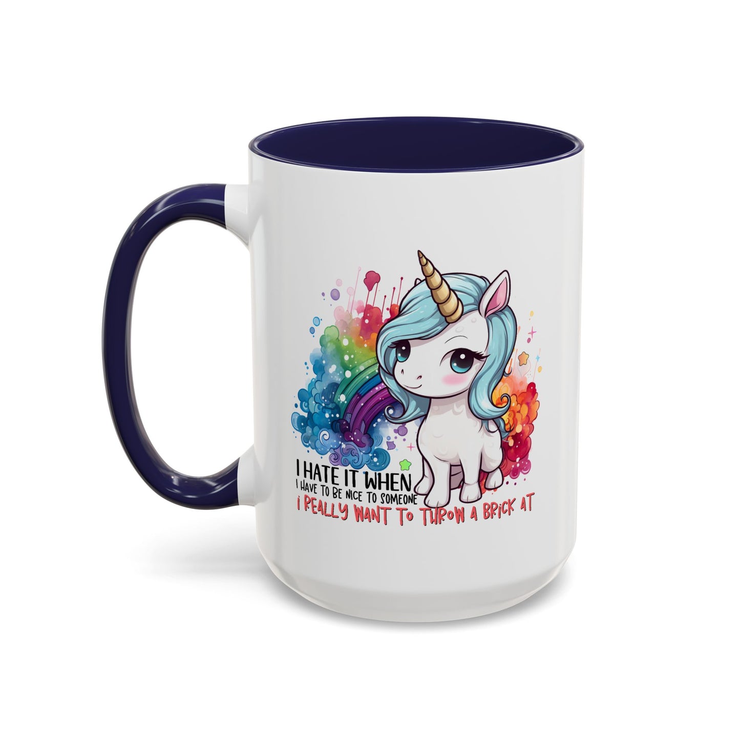 Adult Mug - I Hate It When I Have To Be Nice