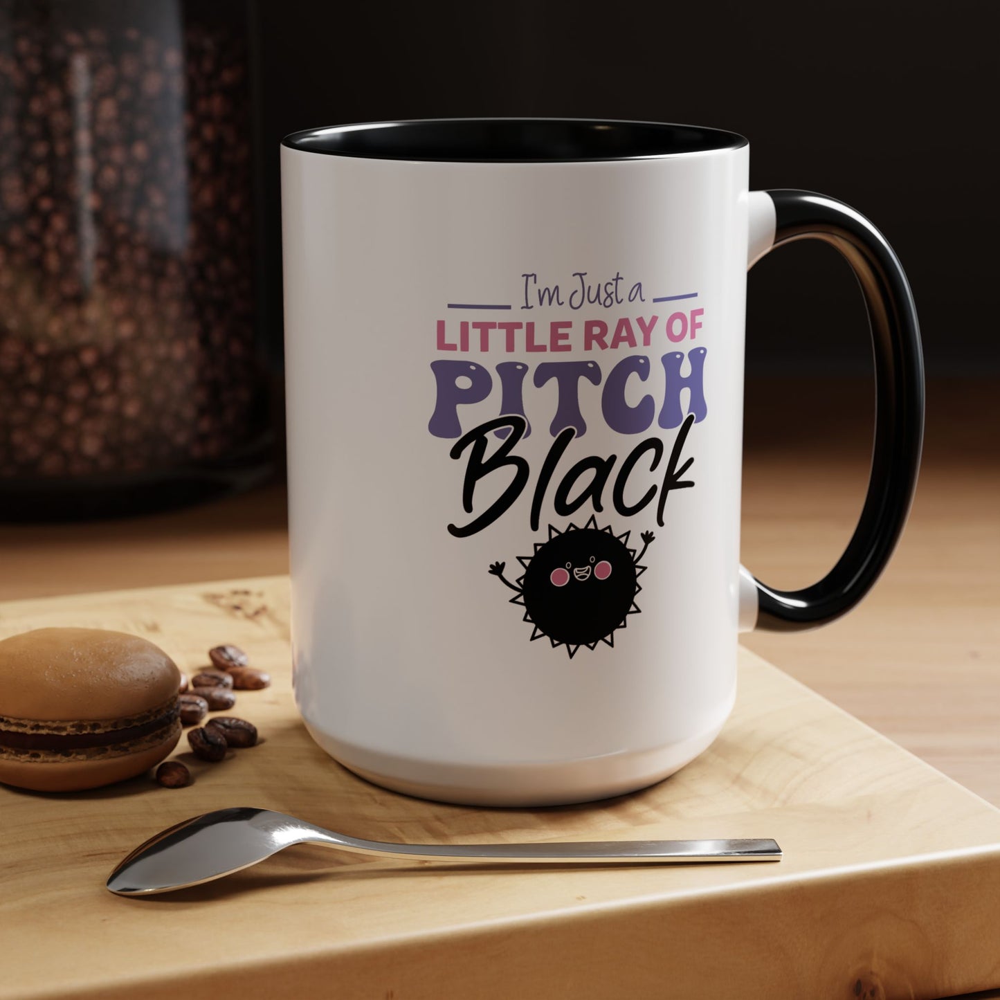 Humor Mug -I'm Just a Little Ray of Pitch Black