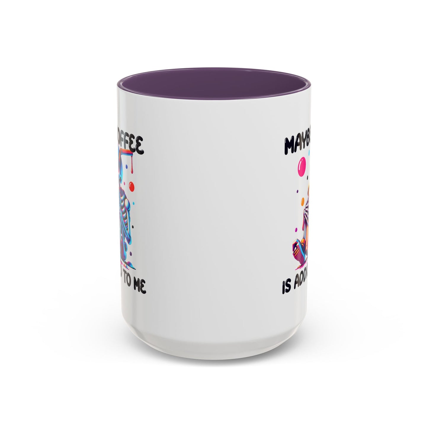Adult Mug - Maybe Coffee Is Addicted To Me