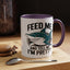 Humor Mug - Feed Me and Tell Me I'm Pretty Shark