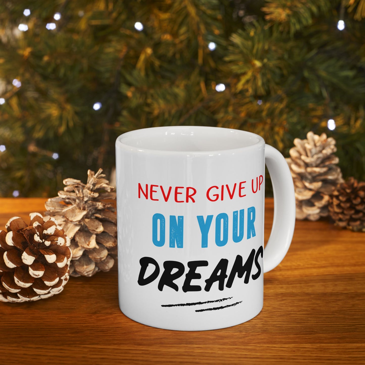 Motivation Mug - Never Give Up On Your Dreams