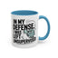 Humor Mug - In My Defense