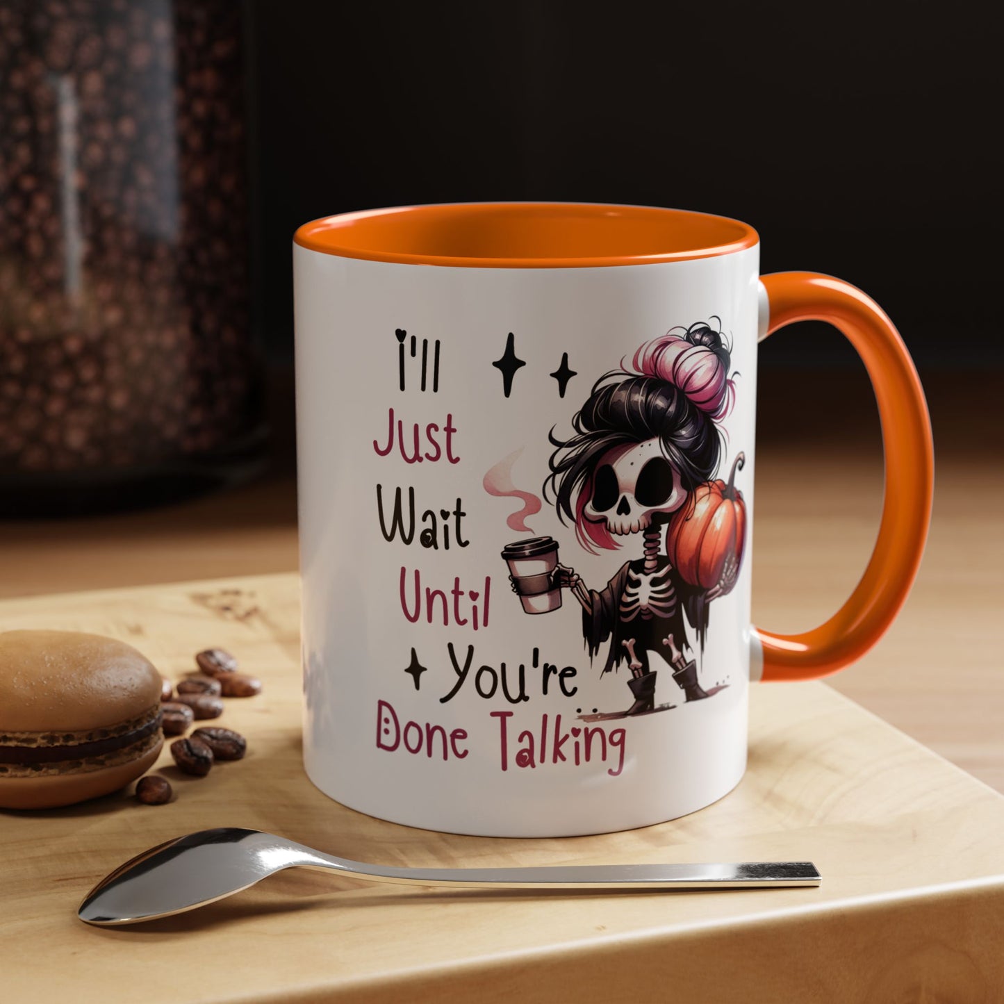 Humor Mug - I'll Just Have To Wait
