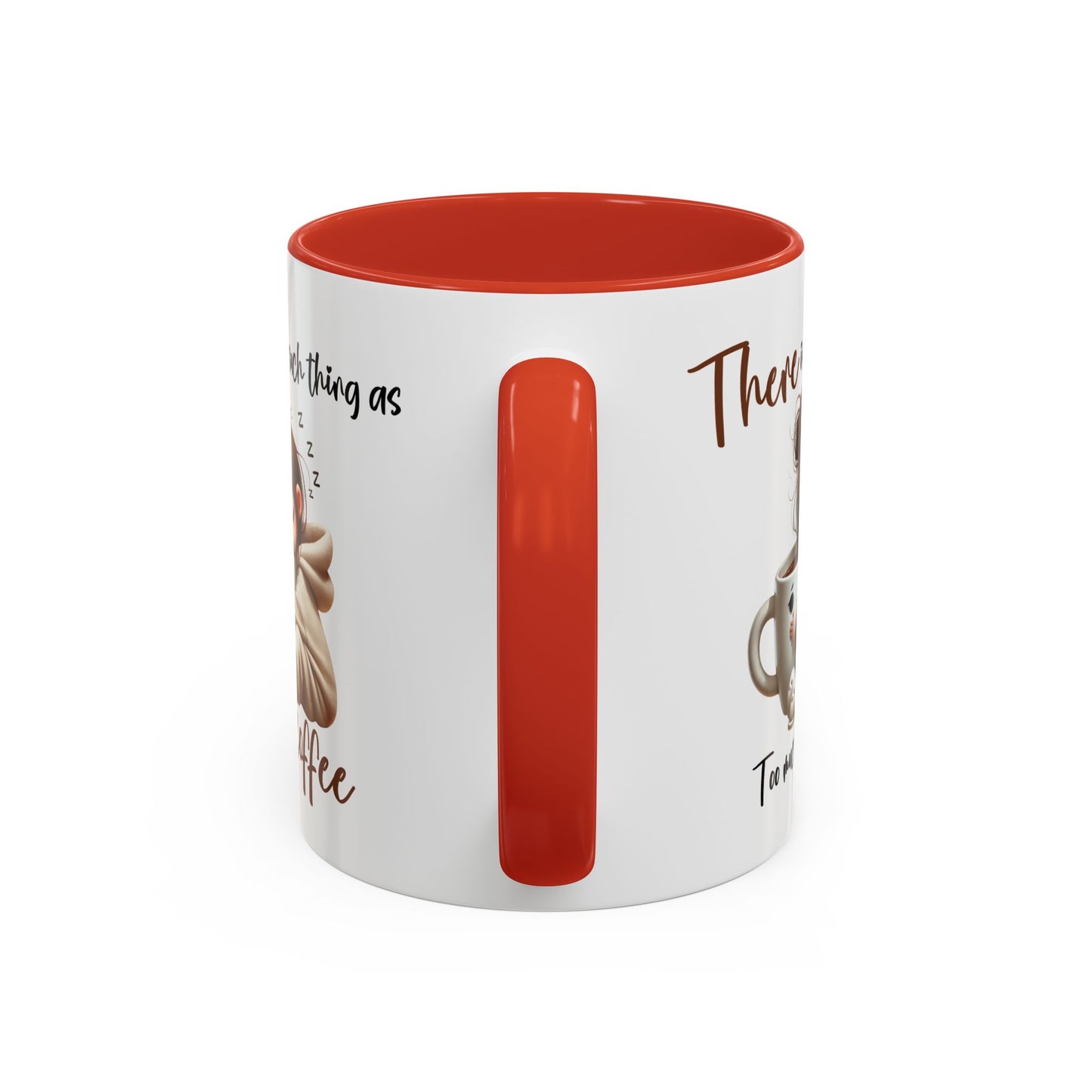 Humor Mug - There Is No Such Thing As Too Much Coffee