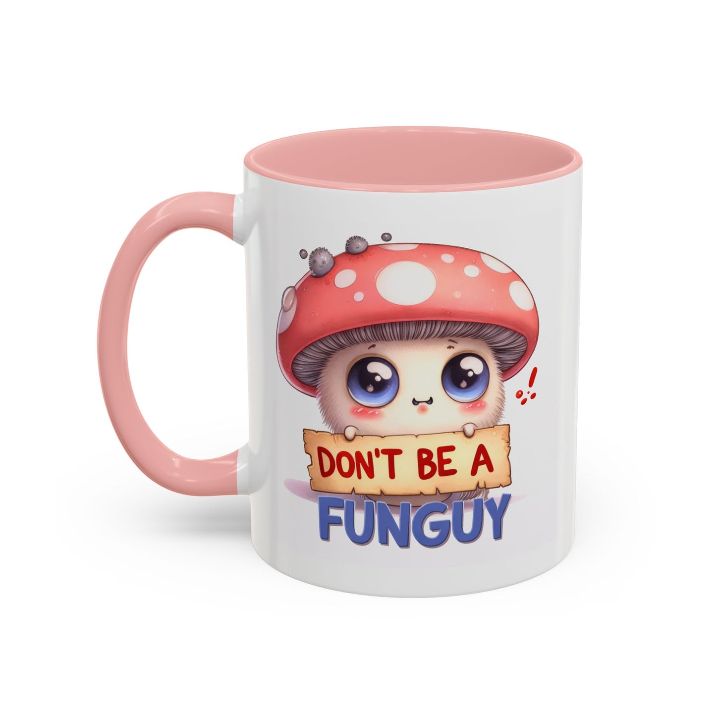 Humor Mug - Don't Be a Funguy