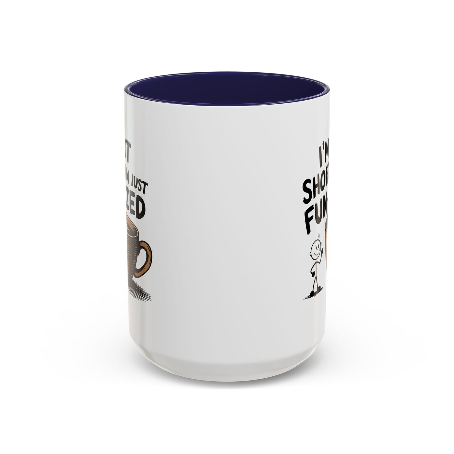 Humor Mug - I'm Not Short