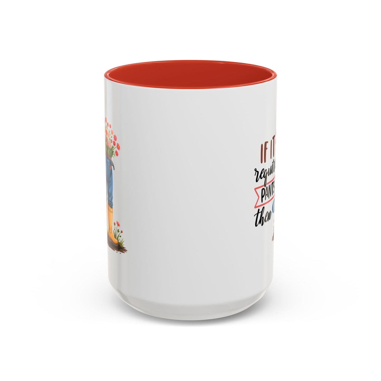 Humor Mug - If It Requires Pants Then No