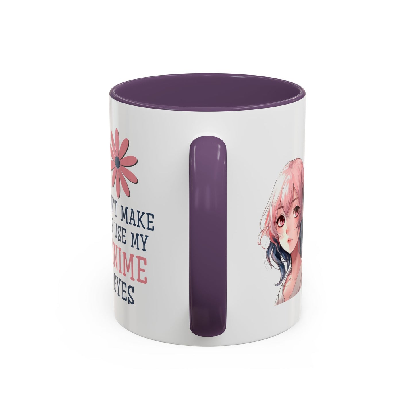 Humor Mug - Don't Make Me Use My Anime Eyes