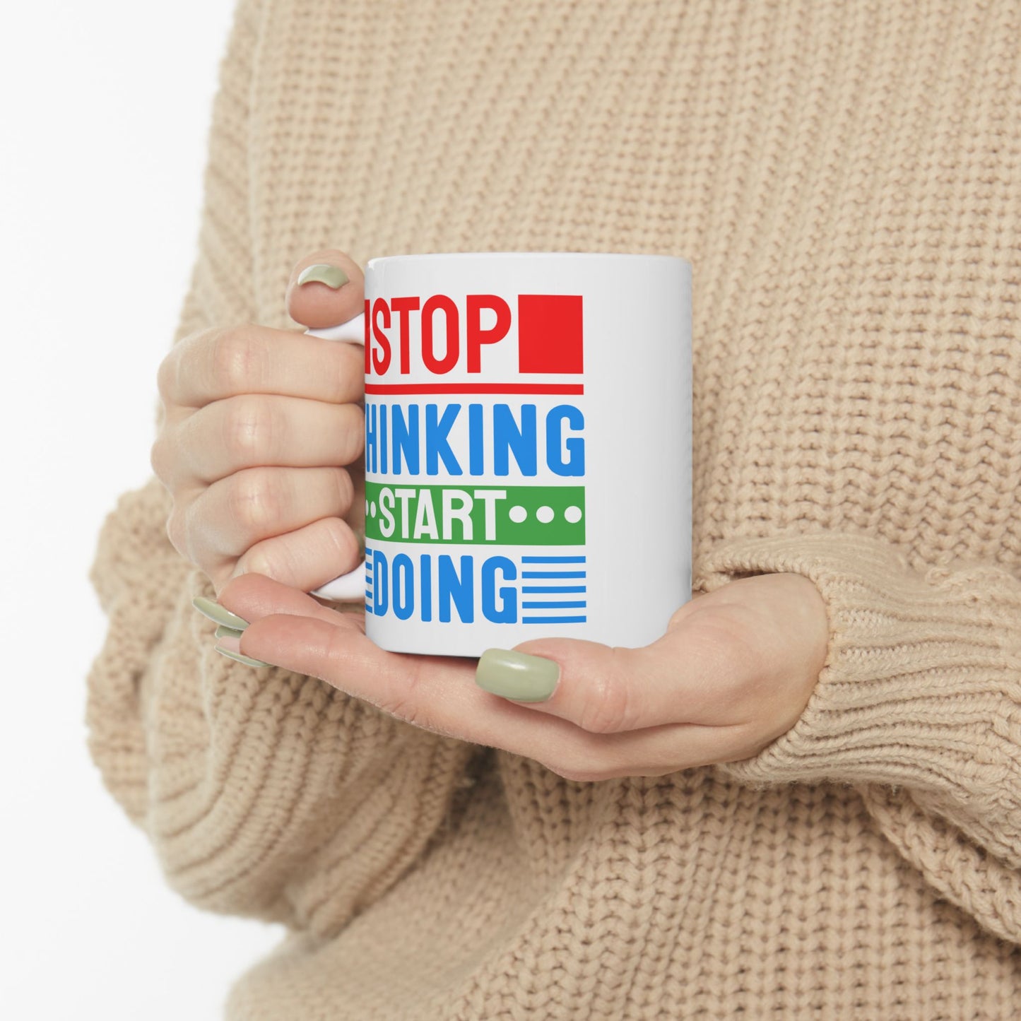 Motivation Mug - Stop Thinking Start Doing