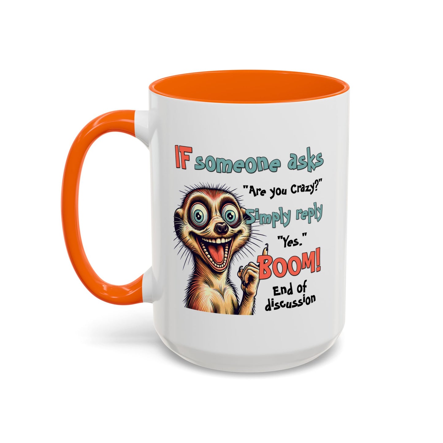 Humor Mug - If Someone Asks Are You Crazy
