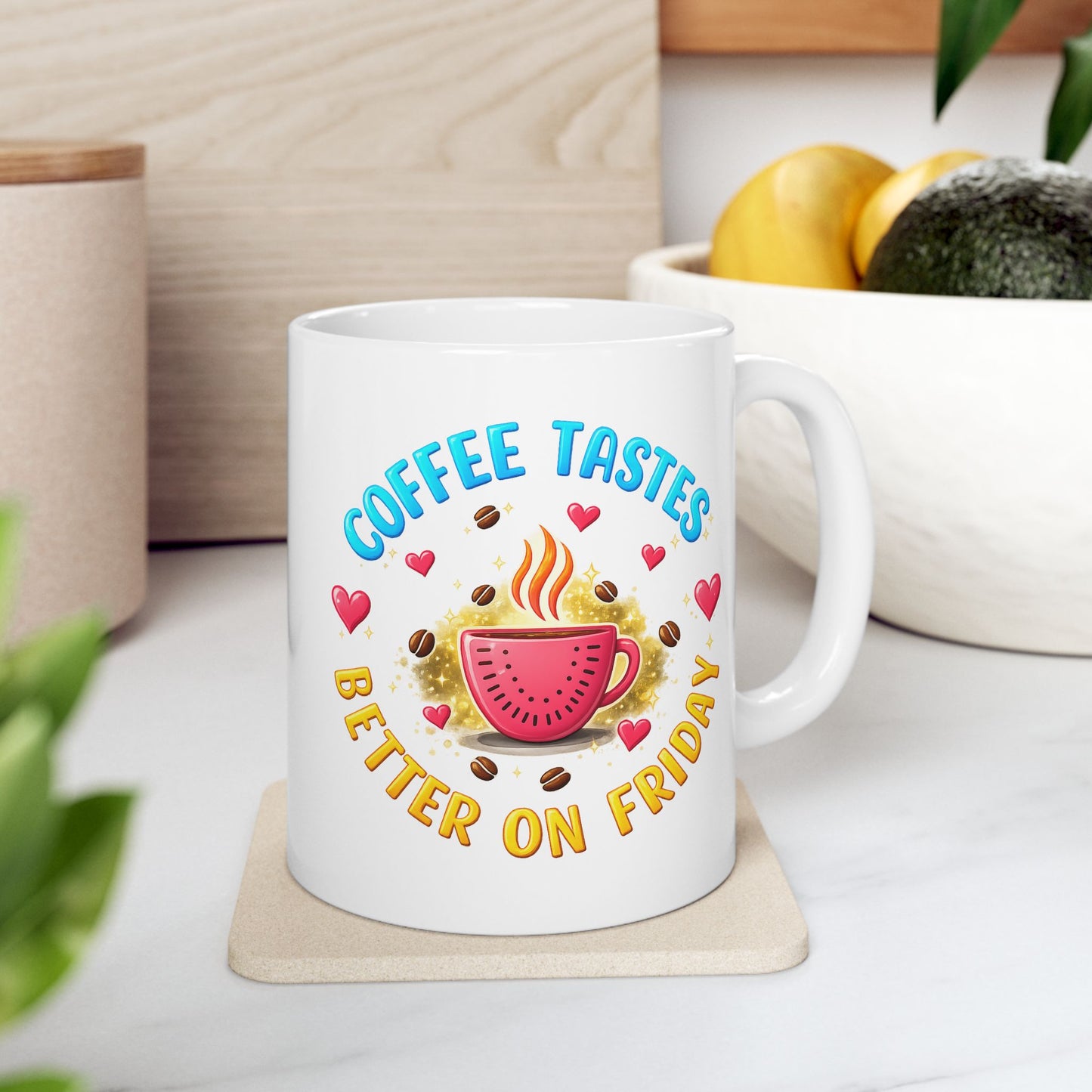 Humor Mug - Coffee Tastes Better on Friday