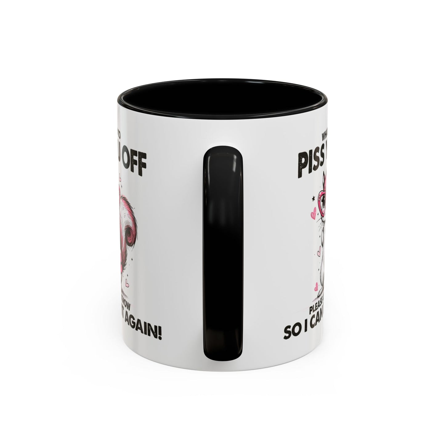 Adult Mug - What I Did To Piss You Off