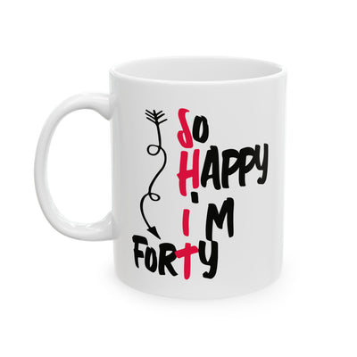 Birthday Mug - So Happy I'm Forty